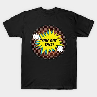 You got this tshirt T-Shirt